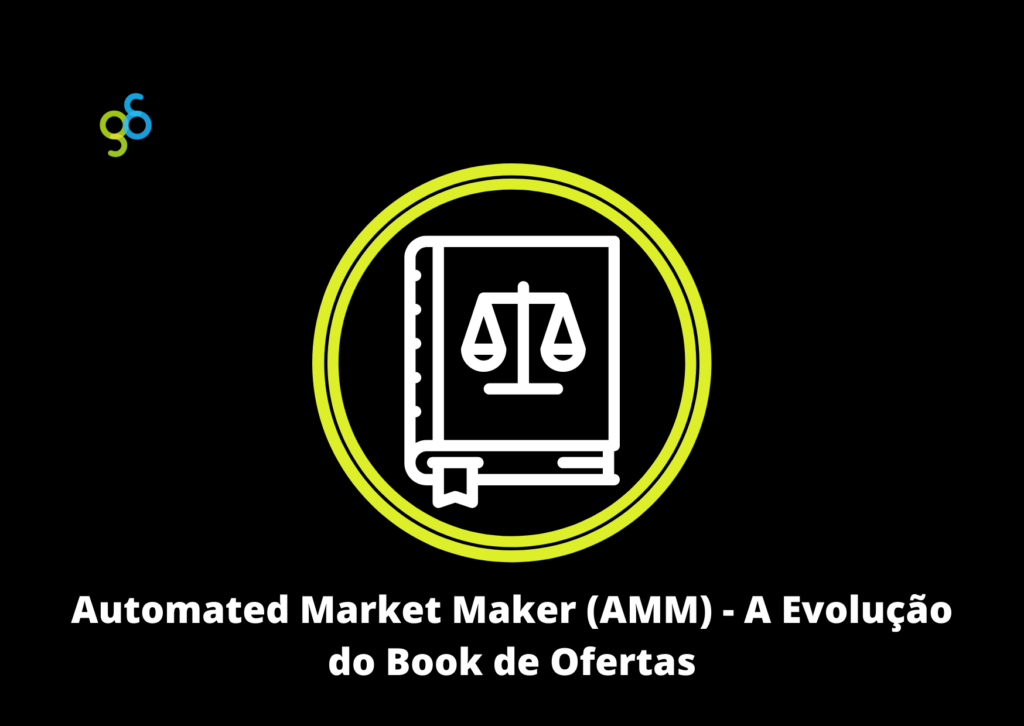 Automated Market Maker (AMM) – A Evolução do Book de Ofertas